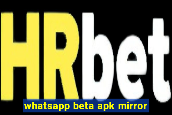 whatsapp beta apk mirror